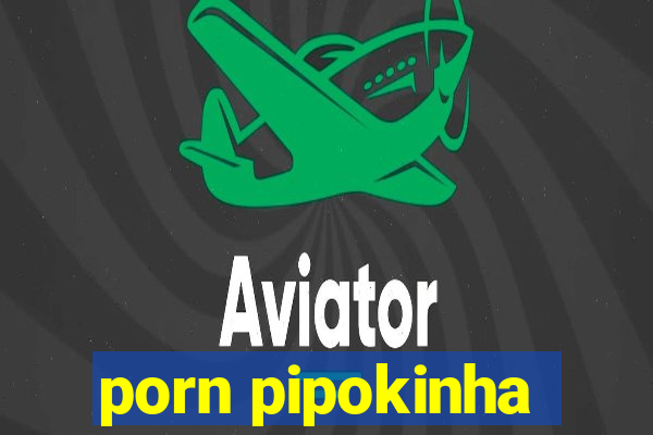 porn pipokinha